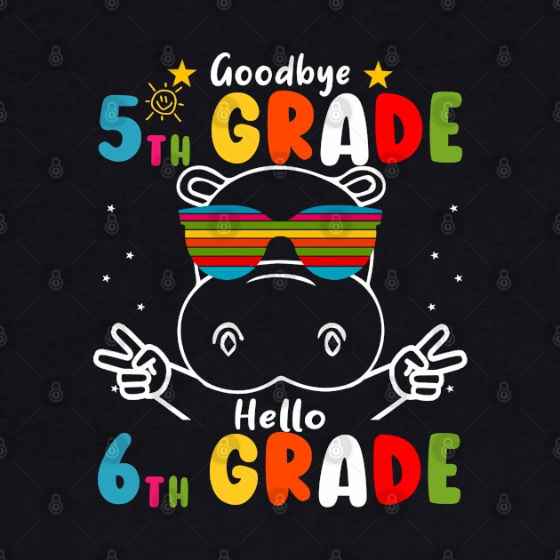 Goodbye 5th Grade Graduation Hello 6th Grade Last Day Of School hippo by AngelGurro